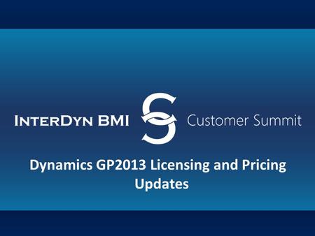 Dynamics GP2013 Licensing and Pricing Updates. Experience Bryan L. Wilton, CPA.CITP, MCP, MCNPS, MBSS – 17 years experience with Dynamics GP.