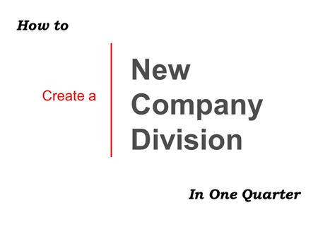 Create a New Company Division In One Quarter How to.
