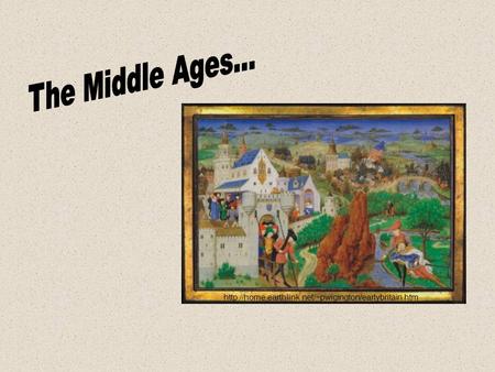 The Middle Ages... http://home.earthlink.net/~pwigington/earlybritain.htm.