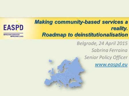 Belgrade, 24 April 2015 Sabrina Ferraina Senior Policy Officer www.easpd.eu.