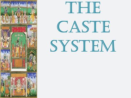 The Caste System. So, the Caste System began in India after the Aryans invaded and established their own rules for governing the society. The Aryans did.