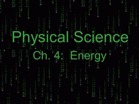 Physical Science Ch. 4: Energy.