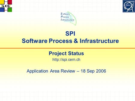 SPI Software Process & Infrastructure Project Status  Application Area Review – 18 Sep 2006.