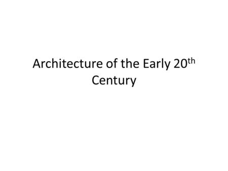 Architecture of the Early 20 th Century. Key Ideas Introduction of new building materials allowed architects to break from the traditional mold of building.
