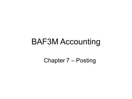 BAF3M Accounting Chapter 7 – Posting.