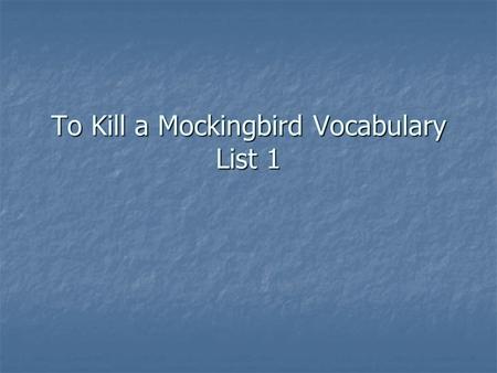 To Kill a Mockingbird Vocabulary List 1. Assuaged Soothed. Soothed. When Jem’s arm healed and his fears of never being able to play football were assuaged,