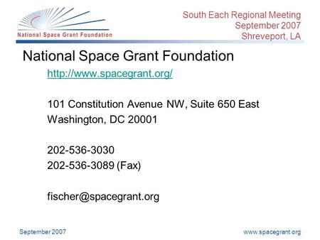 September 2007 South Each Regional Meeting September 2007 Shreveport, LA National Space Grant Foundation