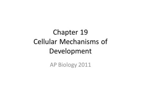 Chapter 19 Cellular Mechanisms of Development