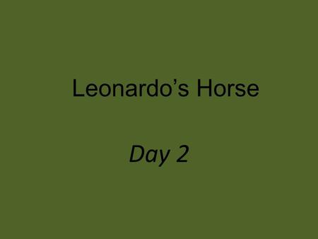 Leonardo’s Horse Day 2. How do artists inspire future generations?