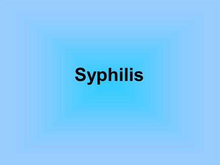 Syphilis. Chronic infectious disease caused by Treponema pallidum that may infect any organ, causing an infinite number of clinical presentations. It.