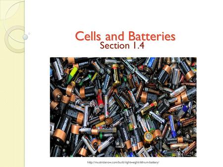Cells and Batteries Section 1.4