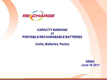 NEMA June 16 2011 CAPACITY MARKING of PORTABLE RECHARGEABLE BATTERIES (Cells, Batteries, Packs)
