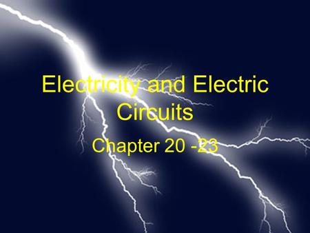 Electricity and Electric Circuits Chapter 20 -23.