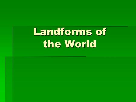 Landforms of the World.