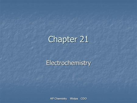 Chapter 21 Electrochemistry AP Chemistry Wolpa CDO.