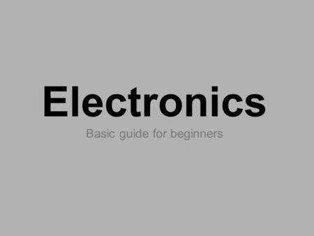 Electronics Basic guide for beginners