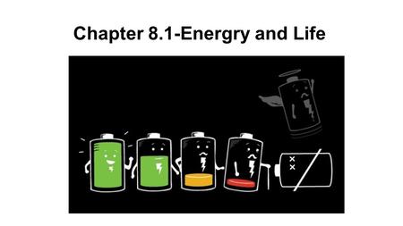 Chapter 8.1-Energry and Life