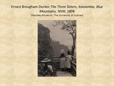 Ernest Brougham Decker, The Three Sisters, Katoomba, Blue Mountains, NSW, 1898 (Macleay Museum, The University of Sydney)