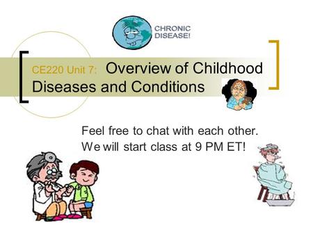CE220 Unit 7: Overview of Childhood Diseases and Conditions