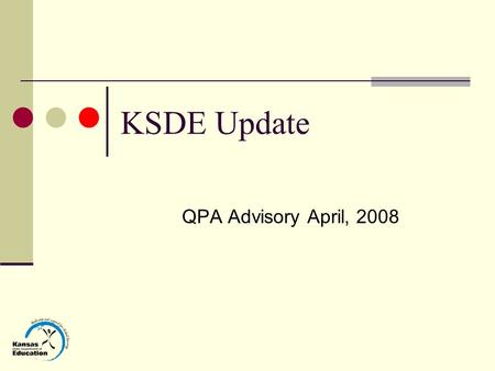 KSDE Update QPA Advisory April, 2008. 5 Steps to the Future MTSS Careers Academics Teaching in Kansas Standards for 21 st Century Schools Integrating.