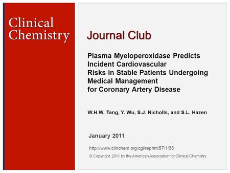 © Copyright 2009 by the American Association for Clinical Chemistry Plasma Myeloperoxidase Predicts Incident Cardiovascular Risks in Stable Patients Undergoing.