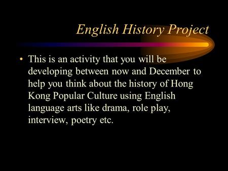 English History Project This is an activity that you will be developing between now and December to help you think about the history of Hong Kong Popular.