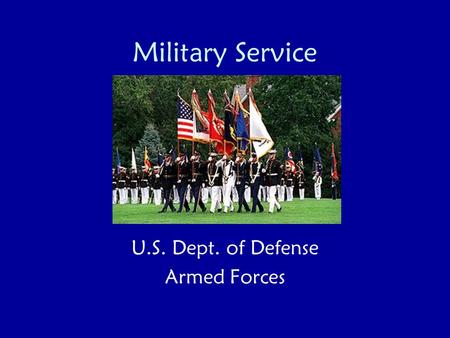 Military Service U.S. Dept. of Defense Armed Forces.