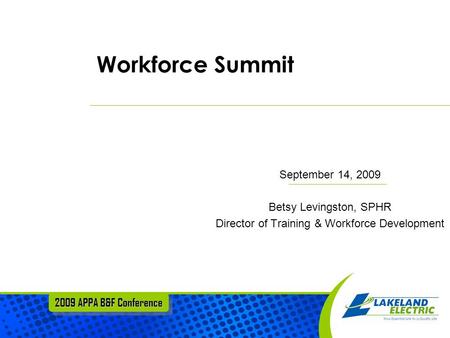 Workforce Summit September 14, 2009 Betsy Levingston, SPHR Director of Training & Workforce Development 2009 APPA B&F Conference.