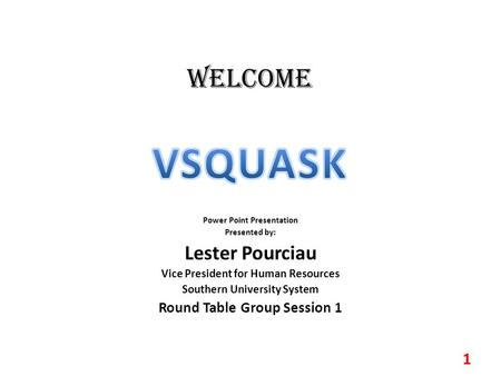 VSQUASK WELCOME Lester Pourciau Round Table Group Session 1