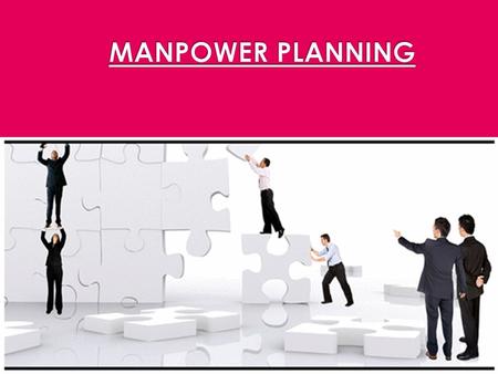 DEFINITION “ The process by which management determines how the organization should move from its current manpower position to its desired manpower position.”