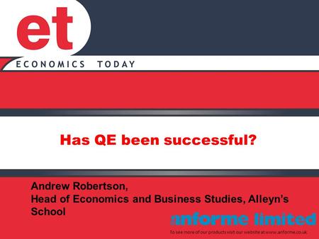 Has QE been successful? To see more of our products visit our website at www.anforme.co.uk Andrew Robertson, Head of Economics and Business Studies, Alleyn’s.