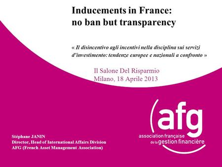 Inducements in France: no ban but transparency « Il disincentivo agli incentivi nella disciplina sui servizi d’investimento: tendenze europee e nazionali.