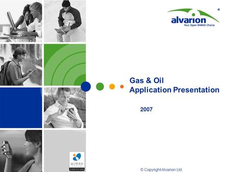 © Copyright Alvarion Ltd. 2007 Gas & Oil Application Presentation.