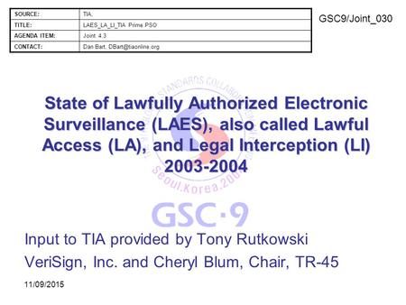 11/09/2015 State of Lawfully Authorized Electronic Surveillance (LAES), also called Lawful Access (LA), and Legal Interception (LI) 2003-2004 Input to.