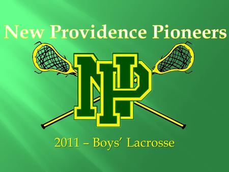 2011 – Boys’ Lacrosse.  2000 – 2004; Governor Livingston H.S. (captain)  2004 – 2008; Loyola College in MD (club lax)  2009 – present; Assistant Football.