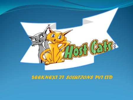 SEEKNEXT IT SOLUTIONS PVT LTD. About Hostcats ? Hostcats.com, a division of Seeknext IT Solutions Pvt.Ltd., a shared Hosting provider, is based in Bangalore,