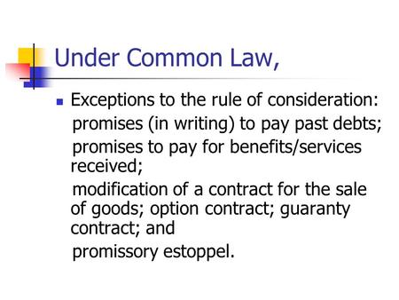 Under Common Law, Exceptions to the rule of consideration: