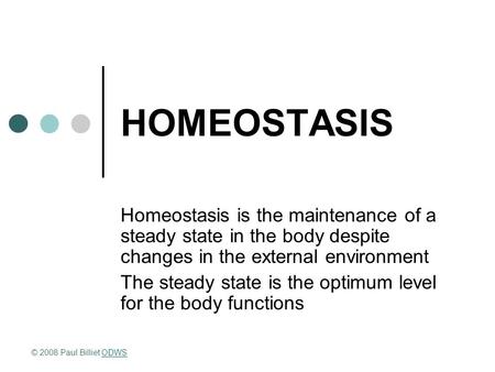 HOMEOSTASIS Homeostasis is the maintenance of a steady state in the body despite changes in the external environment The steady state is the optimum level.