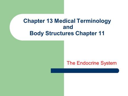 Chapter 13 Medical Terminology and Body Structures Chapter 11