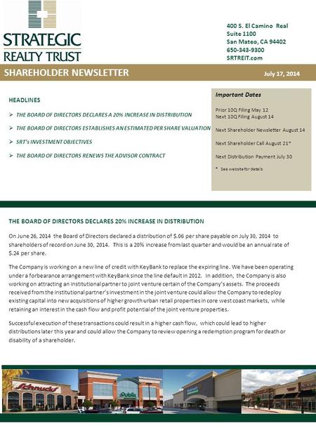 400 S. El Camino Real Suite 1100 San Mateo, CA 94402 650-343-9300 SRTREIT.com SHAREHOLDER NEWSLETTER July 17, 2014 Important Dates Prior 10Q Filing May.