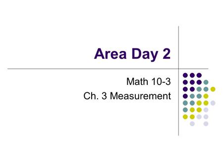 Area Day 2 Math 10-3 Ch. 3 Measurement. Ex1. Determine the area of the following shape. *First, find the formula for the area of a TRIANGLE: Area triangle.