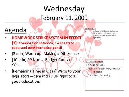 Wednesday February 11, 2009 Agenda HOMEWORK STRIKE SYSTEM IN EFFECT [3]: Composition notebook, 1-2 sheets of paper and pen/mechanical pencil [3 min] Warm.