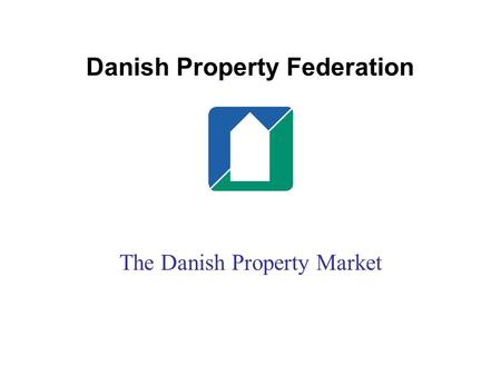 Danish Property Federation The Danish Property Market.
