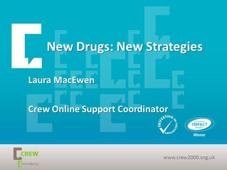 New Drugs: New Strategies Laura MacEwen Crew Online Support Coordinator www.crew2000.org.uk.
