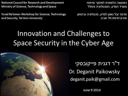 National Council for Research and Development Ministry of Science, Technology and Space Yuval Ne’eman Workshop for Science, Technology and Security, Tel.
