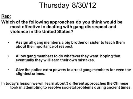 Thursday 8/30/12 Rap: Which of the following approaches do you think would be most effective in dealing with gang disrespect and violence in the United.