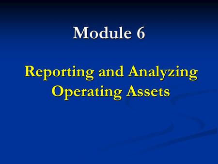 Reporting and Analyzing Operating Assets