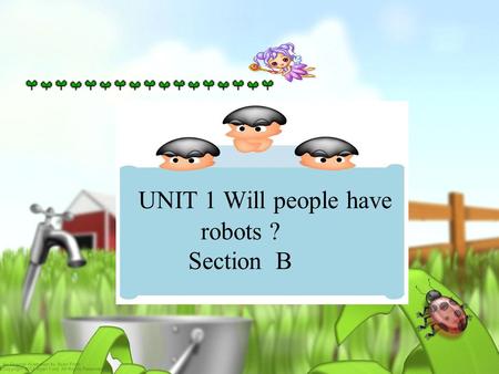 UNIT 1 Will people have robots ? Section B Pair work A: Where do you live? B: I live in an apartment. A: Where will you live? B: I will live in an apartment.