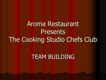 Aroma Restaurant Presents The Cooking Studio Chefs Club TEAM BUILDING.