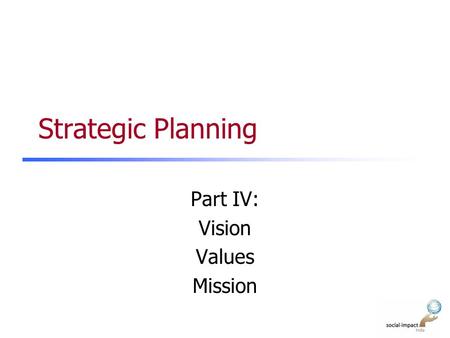Part IV: Vision Values Mission